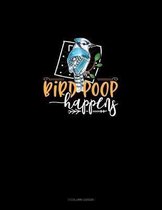 Bird Poop Happens