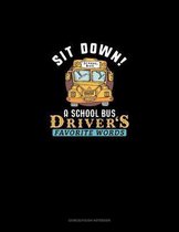 Sit Down! A School Bus Driver's Favorite Words