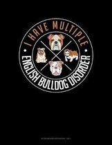 I Have Multiple English Bulldog Disorder: Storyboard Notebook 1.85