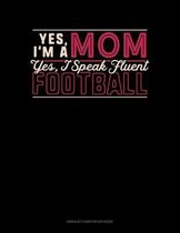 Yes I'm A Mom Yes, I Speak Fluent Football