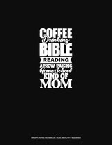 Coffee Drinking Bible Reading Arrow Raising Homeschool Kind Of Mom