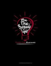 Be The Burgundy Light - Sickle Cell Awareness: Storyboard Notebook 1.85