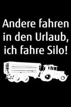 Andere fahren in den Urlaub, ich fahre Silo!