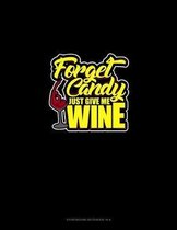 Forget Candy! Just Give Me Wine: Storyboard Notebook 1.85