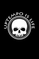 Uptempo is life