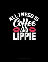 All I Need Is Coffee And Lippie