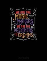We Are The Music Makers We Are The Dreamers Of Dreams