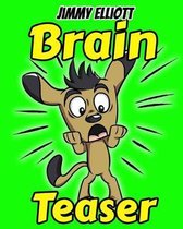 Brain Teaser: Most Mysterious and Mind-Stimulating Riddles, Lateral-Thinking, Tricky Questions and Hilarious Jokes, Funny Challenges