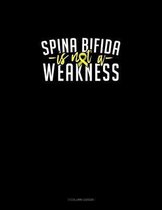 Spina Bifida Is Not A Weakness
