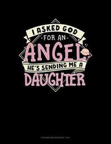 I Asked God For An Angel He's Sending Me A Daughter: Storyboard Notebook 1.85