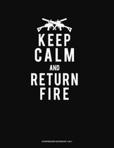 Keep Calm And Return Fire: Storyboard Notebook 1.85