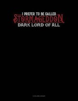I Prefer to Be Called Stormageddon Dark Lord of All
