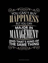 You Can't Buy Happiness But You Can Major In Management And That's Kind Of The Same Thing