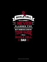 Sickle Cell is a Journey I Never Planned For, But I Sure Do Love My Your Guide, I'm a Sickle Cell Dad