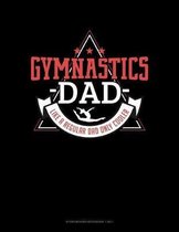 Gymnastics Dad Like A Regular Dad Only Cooler: Storyboard Notebook 1.85