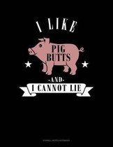 I Like Pig Butts and I Cannot Lie