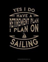 Yes I Do Have a Retirement Plan I Plan On Sailing: Storyboard Notebook 1.85