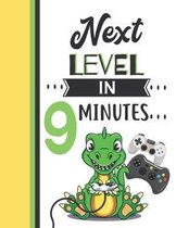 Next Level In 9 Minutes