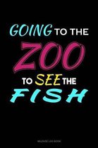 Going to the Zoo to See the Fish