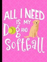 All I Need Is My Dog And Softball