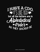 I Have CDO It's Like Ocd But All The Letter Are In Alphabetical Order As They Should Be