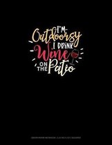 I'm Outdoorsy I Drink Wine On The Patio