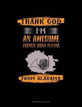 Thank God I'm An Awesome French Horn Player From Alabama