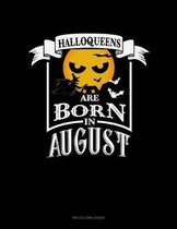 Halloqueens Are Born In August