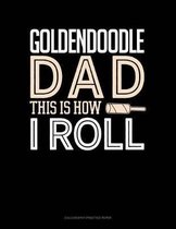 Goldendoodle Dad This Is How I Roll