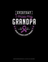 Everyday I Miss My Grandpa Support Alzheimer's Disease Awareness