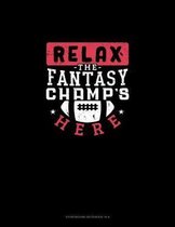 Relax, The Fantasy Champ's Here: Storyboard Notebook 1.85