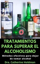 Tratamientos Para Superar El Alcoholismo: Métodos efectivos para dejar de tomar alcohol