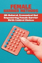 Female Barrier Birth Control: Options, Uses And Effectiveness