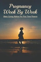 Pregnancy Week By Week: Baby Caring Advice For First Time Parents
