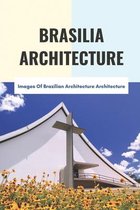 Brasilia Architecture: Images Of Brazilian Architecture Architecture