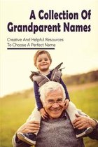 A Collection Of Grandparent Names: Creative And Helpful Resources To Choose A Perfect Name
