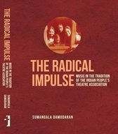 The Radical Impulse - Music in the Tradition of the Indian People`s Theatre Association