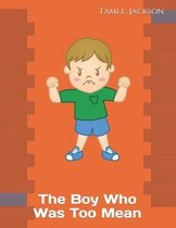 The Boy Who Was Too Mean