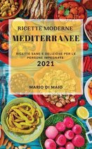 Ricette Moderne Mediterranee 2021 (Modern Mediterranean Recipes 2021 Italian Edition)