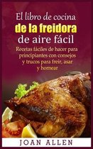 El libro de cocina de la freidora de aire fácil