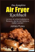 Das komplette Air Fryer Kochbuch