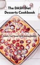 The DASH Diet Desserts Cookbook