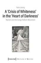 Cultures of Society-A ′Crisis of Whiteness′ in the ′Heart of Darknes – Racism and the Congo Reform Movement