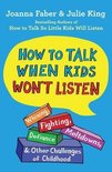 The How to Talk- How to Talk When Kids Won't Listen