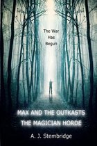 Max and the Outkasts: The Magician Horde: Max and the Outkasts