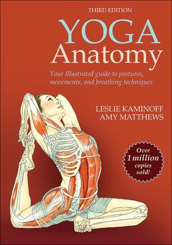 Yoga Anatomy - 3rd Edition By Leslie Kaminoff & Amy Matthews