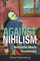 Against Nihilism – Nietzsche meets Dostoevsky