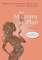 The Mommy Plan, Restoring Your Post-Pregnancy Body Naturally, Using Women's Traditional Wisdom