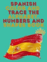 Spanish Color and Trace the Alphabet, Numbers and Shapes Book.Stunning Educational Book.Contains the Sapnish alphabet, numbers and in addition shapes, suitable for kids ages 4-8.
