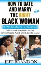 How To Date And Marry The Right Black Woman